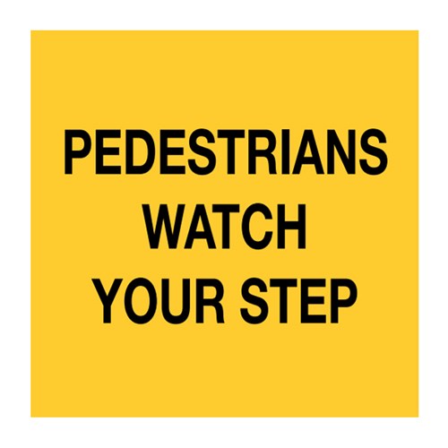 Pedestrians Watch Your Step 600 x 600mm Multi-Message Sign 